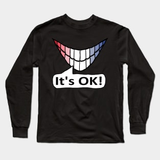 It's OK Long Sleeve T-Shirt